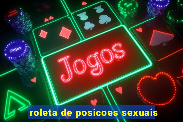 roleta de posicoes sexuais